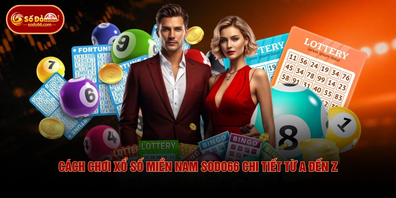 Cách Chơi Xổ Số Miền Nam SODO66 Chi Tiết Từ A Đến Z 4 Cách Chơi Xổ Số Miền Nam SODO66 Chi Tiết Từ A Đến Z Cách Chơi Xổ Số Miền Nam SODO66 Chi Tiết Từ A Đến Z
