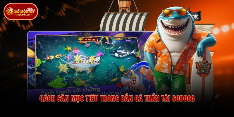 Chinh Phục Bắn Cá Thần Tài SODO66 Nhờ Kho Vũ Khí Đa Dạng 4 Chinh Phục Bắn Cá Thần Tài SODO66 Nhờ Kho Vũ Khí Đa Dạng Cách săn mục tiêu trong bắn cá thần tài SODO66