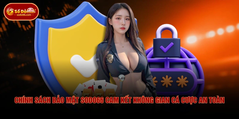 Quy Định Chính Sách Bảo Mật SODO66 Mã Hóa Dữ Liệu An Toàn 1 Quy Định Chính Sách Bảo Mật SODO66 Mã Hóa Dữ Liệu An Toàn Chính sách bảo mật SODO66 cam kết không gian cá cược an toàn