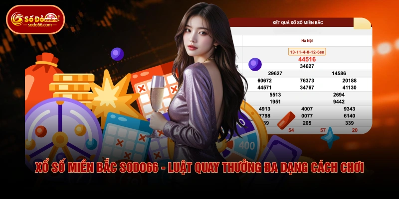 Xổ Số Miền Bắc SODO66 - Luật Quay Thưởng Đa Dạng Cách Chơi 2 Xổ Số Miền Bắc SODO66 - Luật Quay Thưởng Đa Dạng Cách Chơi Xổ Số Miền Bắc SODO66 - Luật Quay Thưởng Đa Dạng Cách Chơi