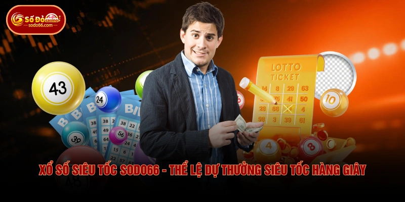 Xổ Số Siêu Tốc SODO66 - Thể Lệ Dự Thưởng Siêu Tốc Hàng Giây 1 Xổ Số Siêu Tốc SODO66 - Thể Lệ Dự Thưởng Siêu Tốc Hàng Giây Xổ Số Siêu Tốc SODO66 - Thể Lệ Dự Thưởng Siêu Tốc Hàng Giây